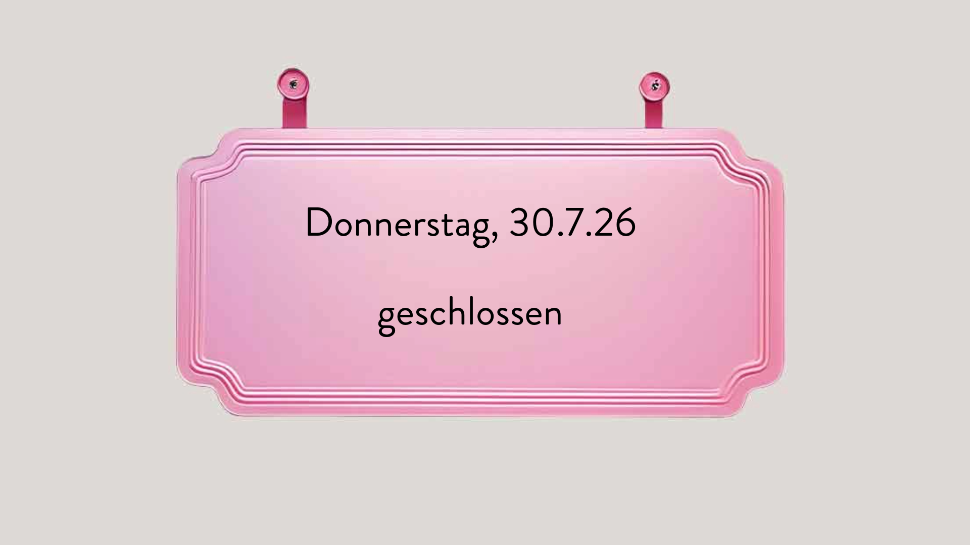 Schild mit Schließtag 30.07.26